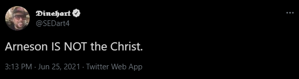 Screenshot of a tweet by Dinehart (@SEDart4): "Arneson IS NOT the Christ." 25 June 2021.