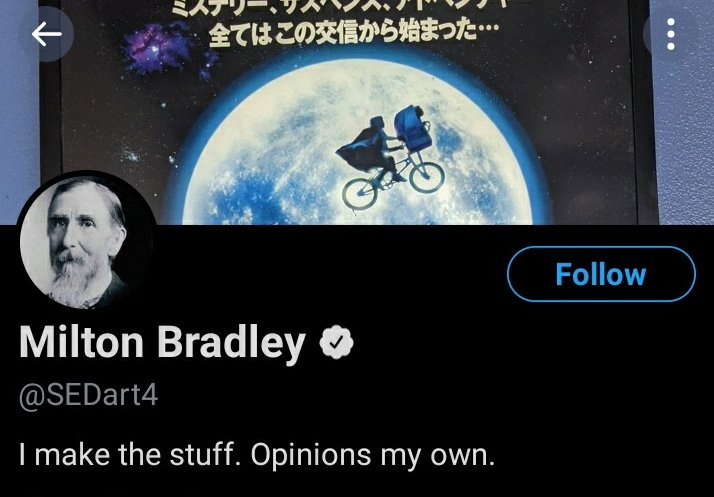 A screenshot of Dinehart's profile on Twitter, name is now "Milton Bradley" with the avatar being a photo of the real Milton Bradley, @SEDart4 and a bio of "I make stuff. Opinions my own."
The background appears to be the Japanese movie poster for ET.