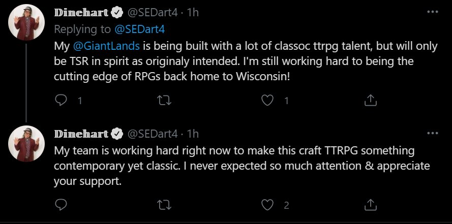 Screenshot a pair of tweets by Dinehart (@SEDart4): "My @GiantLands is being built with a lot of classoc ttrpg talent, but will only be TSR in spirit as originally intended. I'm still working hard to being the cutting edge of RPGs back home to Wisconsin!"
"My team is working hard right now to make this craft TTRPG something contemporary yet classic. I never expected so much attention & appreciate your support."
