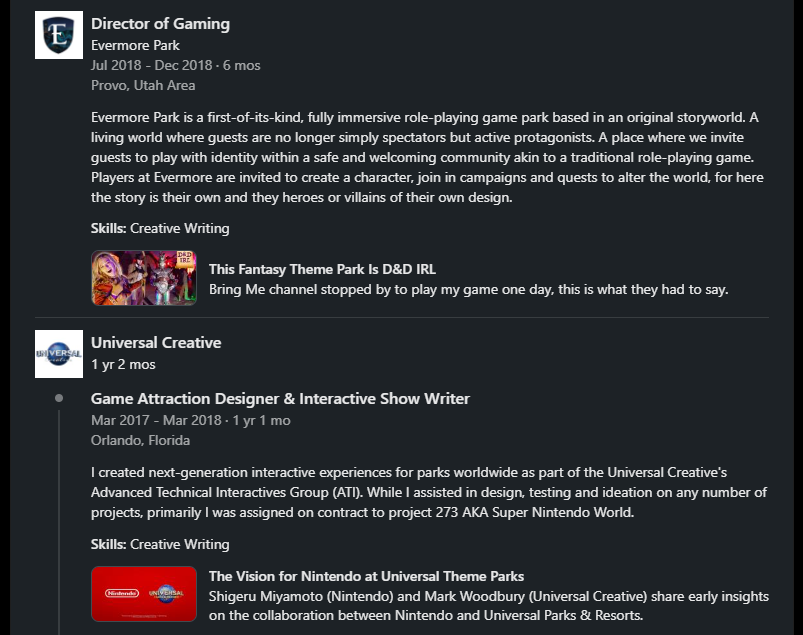 A screenshot from Dinehart's LinkedIn profile showing his experience with theme parks to be:
"Game Attraction Designer & Interactive Show Writer", Universal Creative, 1 yr 2 months,  March 2017 to Mary 2018) and "Director of Gaming", Evermore Park, 6 months, July 2018 - December 2018.