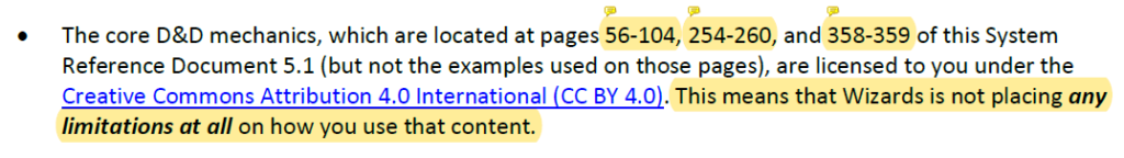 "The core D&D mechanics, which are located at pages 56-104, 254-260, and 358-359 of this System Reference Document 5.1 (but not the examples used on those pages), are licensed to you under the Creative Commons Attribution 4.0 International (CC BY 4.0). This means that Wizards is not placing any limitations at all on how you use that content." Page numbers and the last sentence are highlighted.