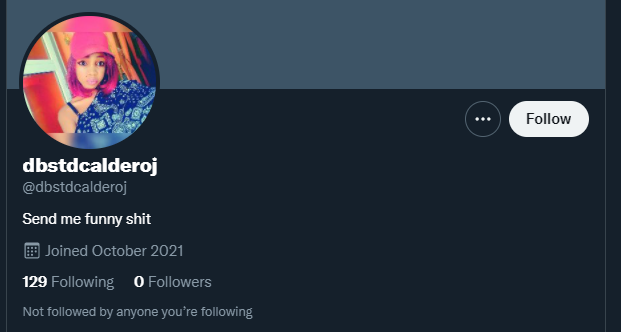 An screenshot of another example account "dbstdcalderoj", "Send me funny shit" - Joined October 2021, 129 Following, 0 Followers