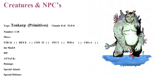 A sample from the digital copy of the Creatures & NPC's begins with "Tenkarp (Primitives)" that are "Chaotic Evil" creatures with no technology, and low stats with most of it left blank.