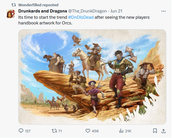 A screenshot of Wonderfilled reposting an X post by "Drunkards and Dragons" (@The_DrunkDragon) 21 June
"It's time to start the trend #DnDIsDead after seeing the new players handbook artwork for Orcs."