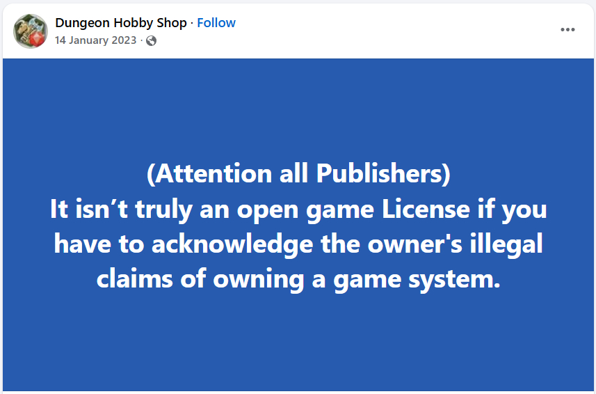 A screenshot of Facebook post by  Dungeon Hobby Shop, 14 January 2023, "(Attention all Publishers) It isn't truly an open game License if you have to acknowledge the owner's illegal claims of owning a game system."